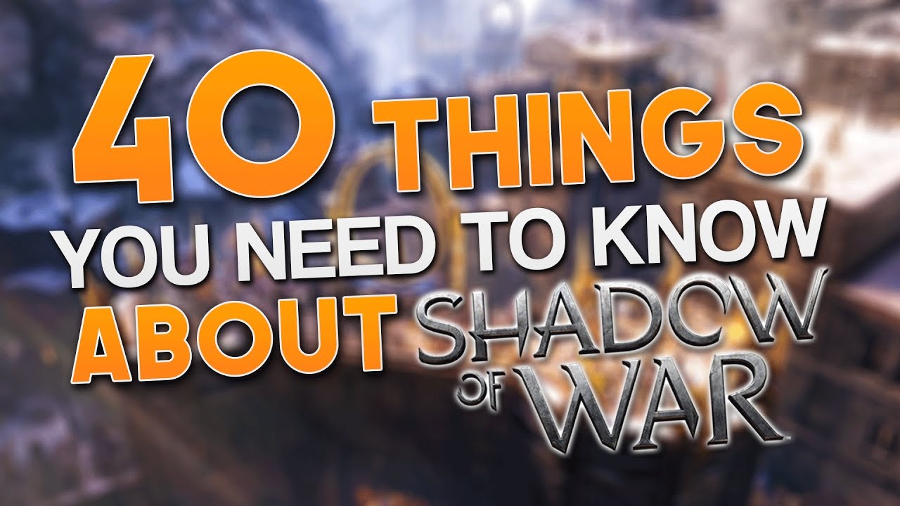 Ten Things I Wish I Knew When I Started 'Middle-Earth: Shadow Of War