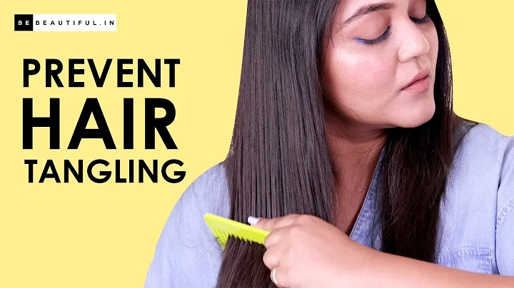 How To Prevent Hair From Tangling | Tips to Prevent Hair Tangling | Hair Tutorial | Be Beautiful