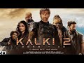 Kalki 2 New 2024 Released Full Hindi Dubbed Action Movie Prabhas New Blockbuster South Movie 2024 
