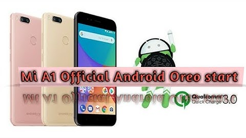 Xiaomi Mi A1 Android 8.0 Oreo stable update starts rolling out New Features