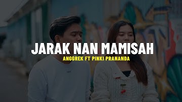 Anggrek Ft Pinki Prananda - Jarak Nan Mamisah (Lirik)
