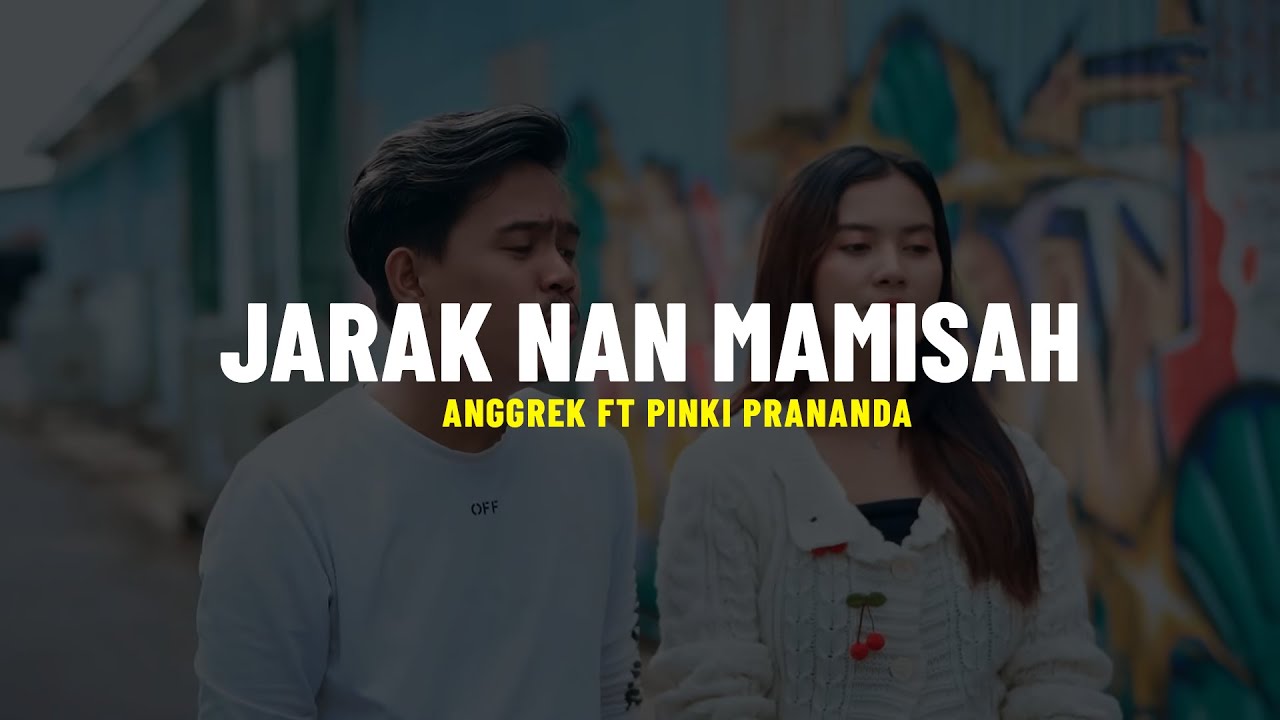 Anggrek Ft Pinki Prananda - Jarak Nan Mamisah (Lirik)