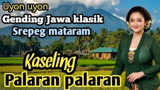 UYON UYON GENDING JAWA KLASIK - SREPEG MATARAM KASELING PALARAN PALARAN - DI JAMIN NYAMLENG