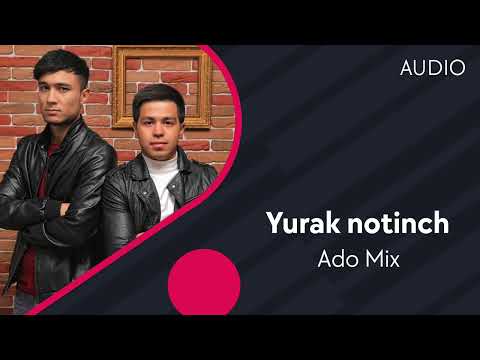 Ado Mix — Yurak notinch | Адо Микс — Юрак нотинч (AUDIO)