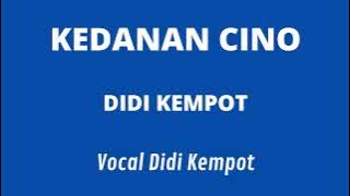 KEDANAN CINO DIDI KEMPOT cover lirik