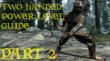 Skyrim - 2 Handed Power Leveling Guide - Part 2 | Graywinter Watch