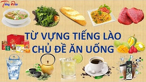 [Từ vựng tiếng Lào] Bài 19 - Từ vựng tiếng Lào chủ đề ăn uống