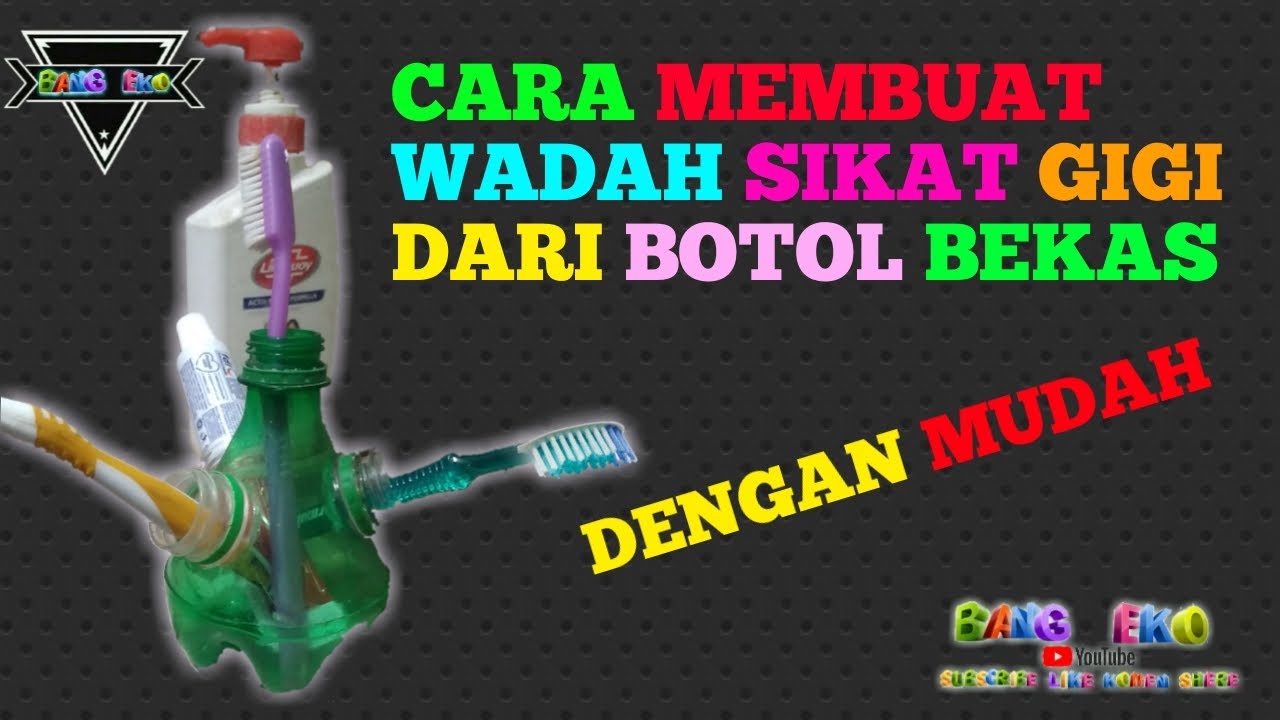 CARA MEMBUAT TEMPAT SIKAT  GIGI  SENDIRI DARI  BOTOL BEKAS  