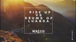 Drums Of Luanda Vs Rise Up (MENASSO Mashup/Edit)