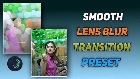 Smooth Lens Blur Transition Alight Motion Preset | How To Edit Smooth Camera Lens Blur | Presets