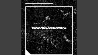 Download Lagu TENANGLAH SAYANG Remix Download Lagu TENANGLAH SAYANG Remix