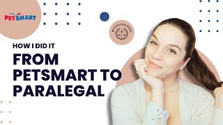 From PetSmart to Paralegal The evolution of a paralegal career