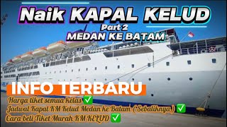 TAKE A BOAT KM KELUD MEDAN TO BATAM | KELUD KM SCHEDULE INFO | HOW TO BUY KELUD KM TICKETS ONLINE -