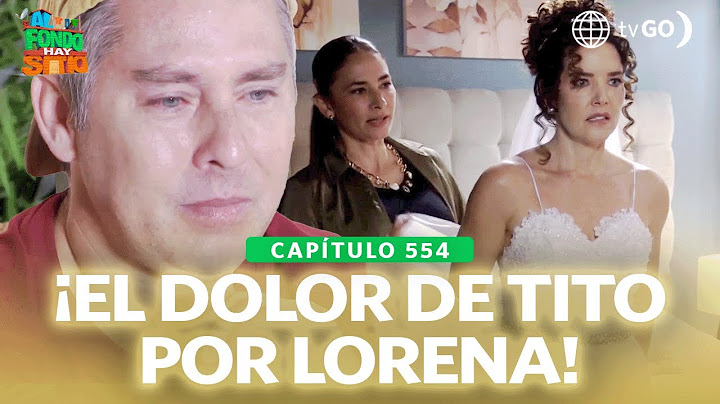 Al Fondo hay Sitio 11: ¿Did Tito prevent Lorena and Maximiliano wedding? (Episode n°554)