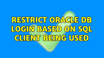 Restrict Oracle DB Login based on SQL Client being used