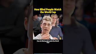 How Blind People Watch the World Cup#knowledge #science #worldcup #shorts