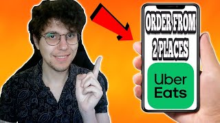 How To Order From Two Different Places On Uber Eats
