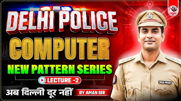 DELHI POLICE COMPUTER | LEC-2 | NEW PATTERN SERIES | AMAN SIR | PARMAR SSC