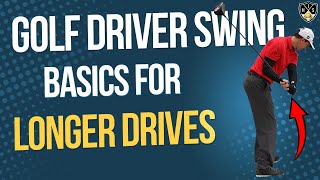 Golf Driver Swing Basics To Longer Drives ➜ More Distance