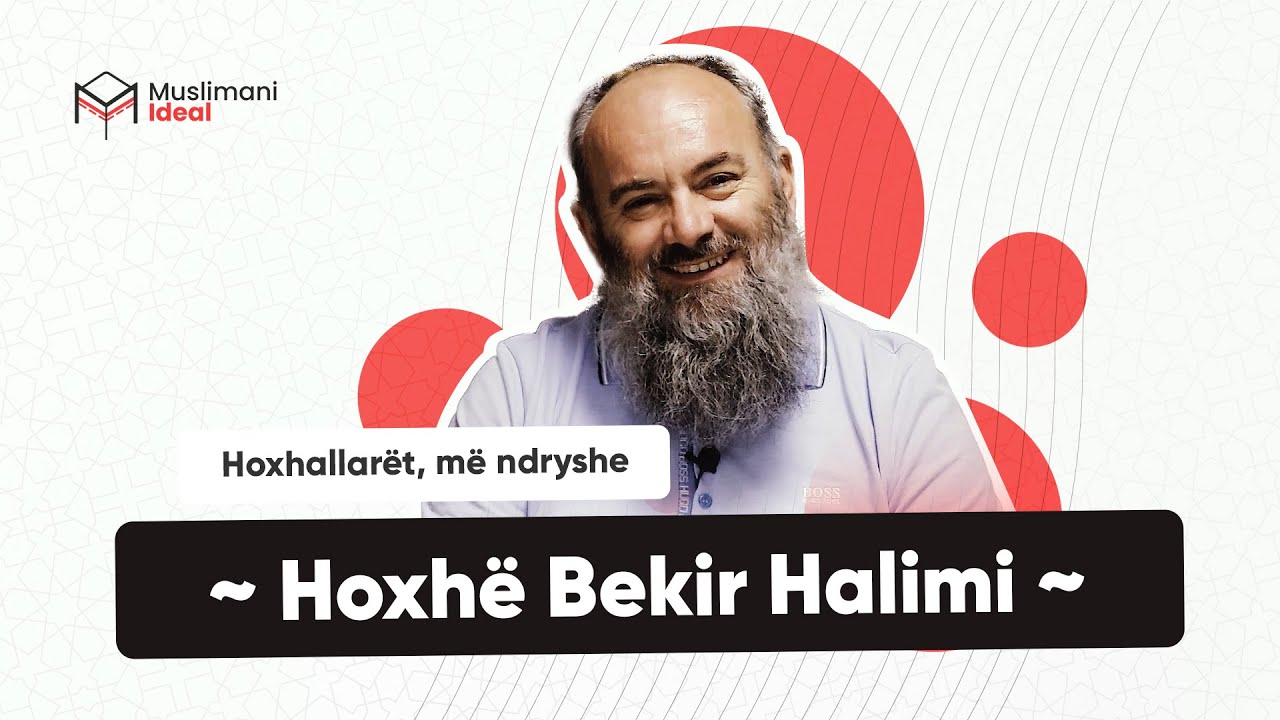 Hoxhallarët, më ndryshe | Hoxhë Bekir Halimi
