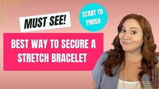 STOP your Stretch Bracelets from Breaking!
