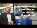 Aprovechamiento y reutilización del agua en los edificios