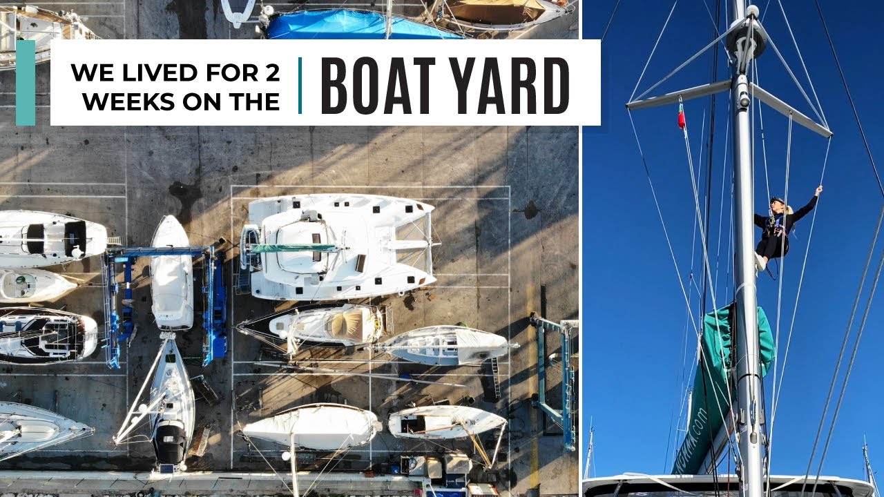 2 Weeks On The Boat Yard (& GOING UP The Mast) | Ep. 41