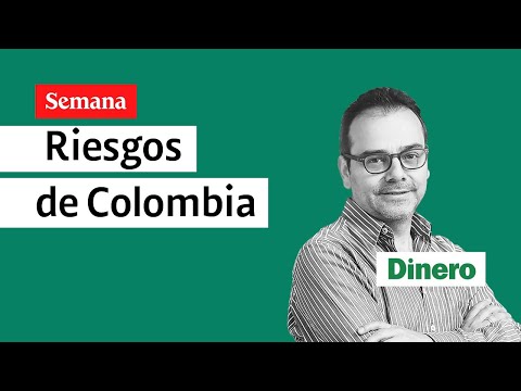 ¿Cuáles son los principales riesgos de Colombia?  | Semana Noticias