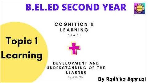 B.EL.ED 2nd Year || Topic 01 - Learning || For D.U, B.U, L.U, & MJPRU || By Radhika Agarwal