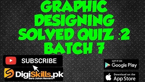 Digiskills Graphic Design Solved Quiz 2 Batch 7