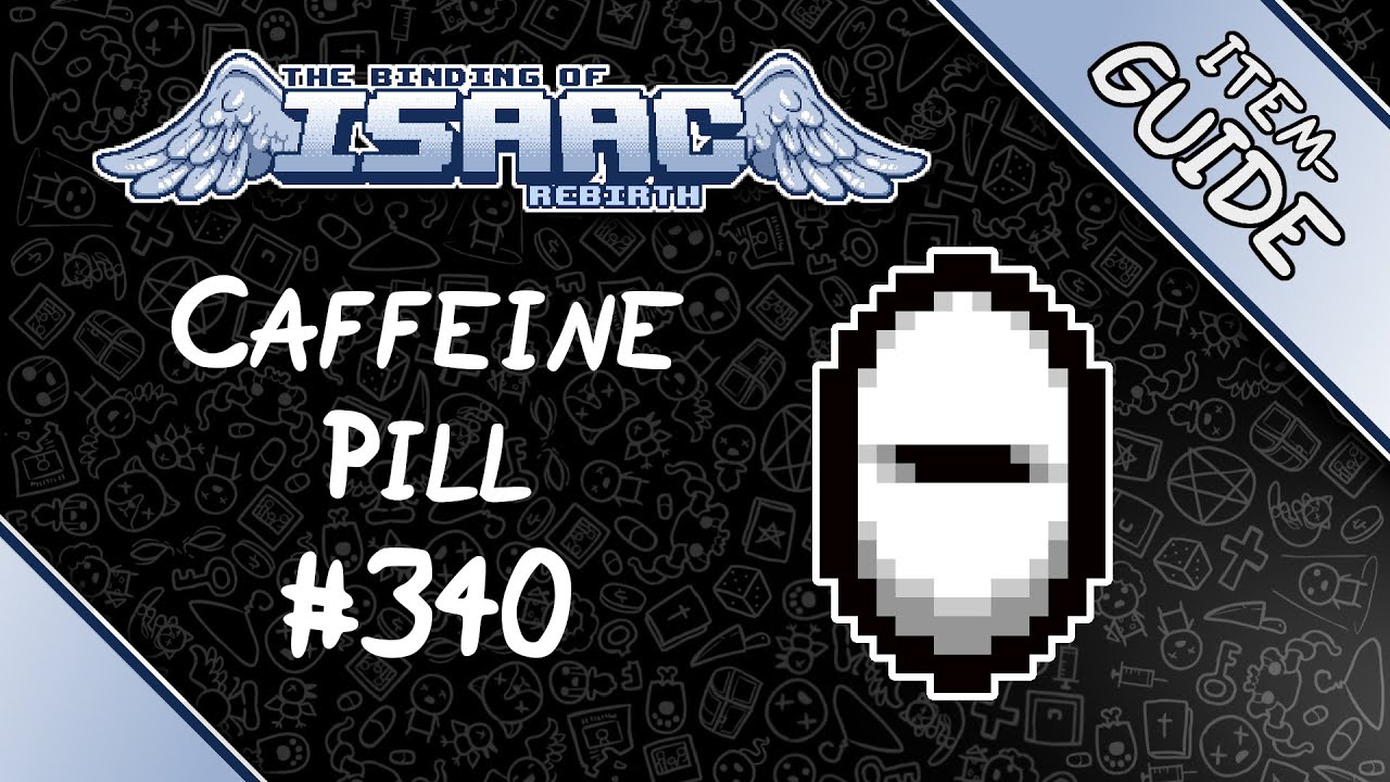 Caffeine Pill Item Guide The Binding of Isaac Rebirth YouTube