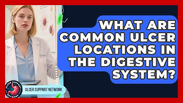 What Are Common Ulcer Locations In The Digestive System? - Ulcer Support Network