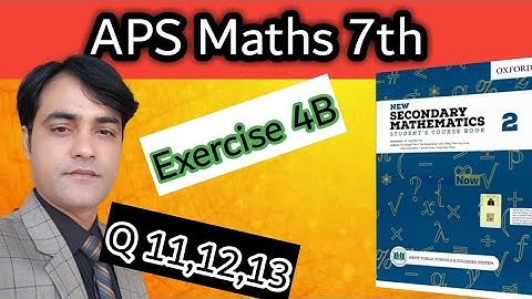 Exercise 4B Question 11, 12 and 13 || APS Maths Class 7th || New Secondary Mathematics book 2.