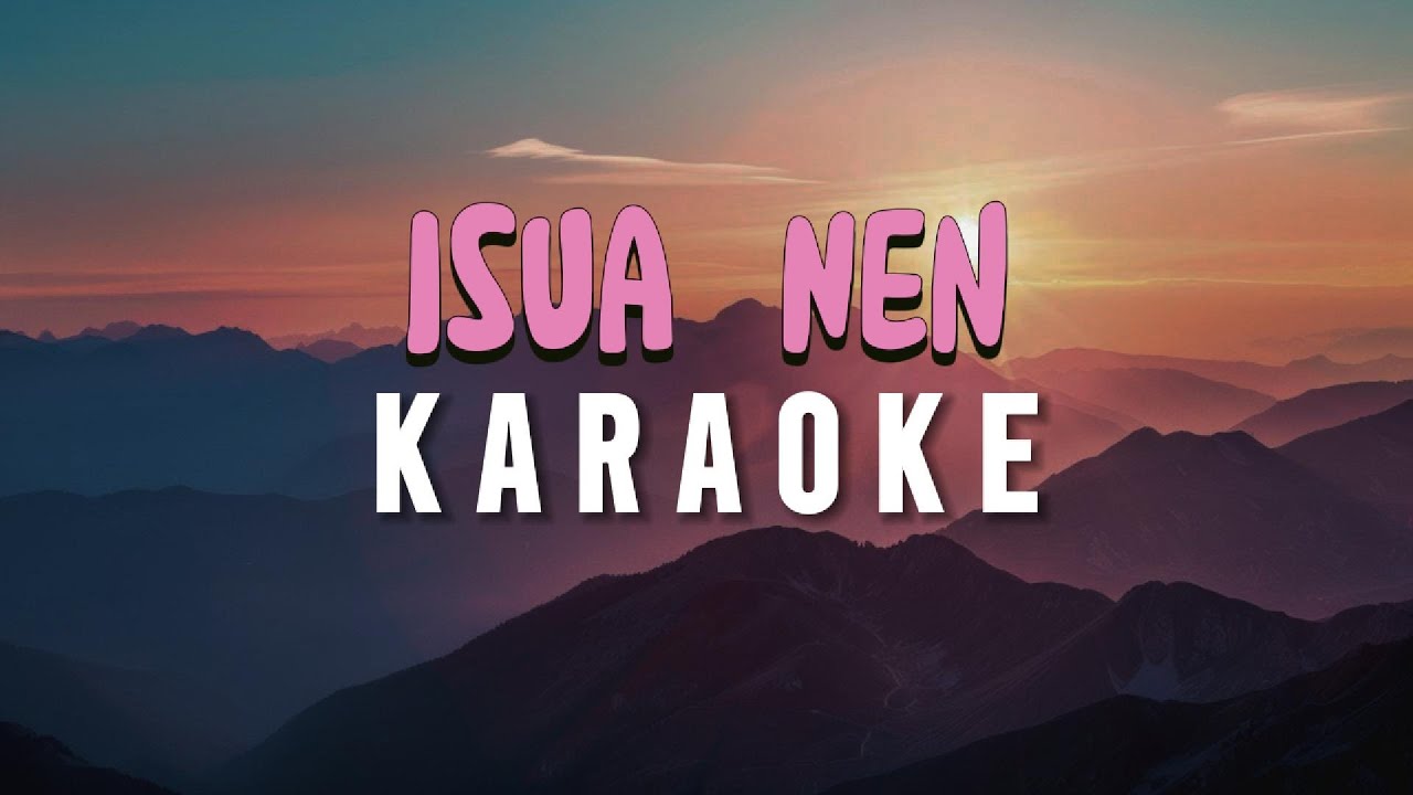 THAWHLEHNANIROPUIA - ISUA NEN| KARAOKE