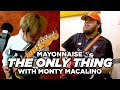 Mayonnaise   the only thing cover with monty macalino