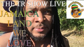 THE TR SHOW LIVE ... HOLD A JAMAICAN VIBE ... YES I