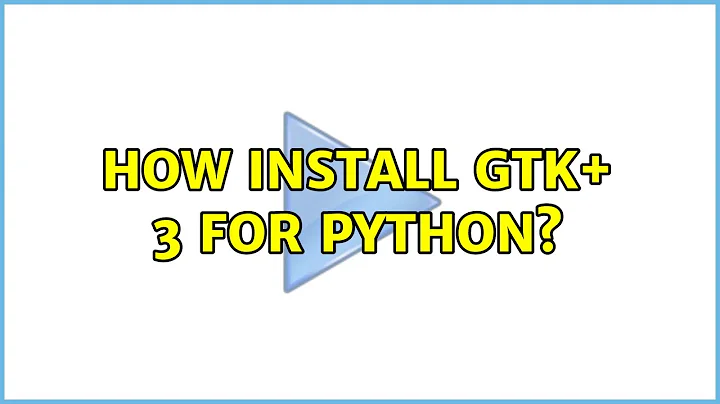 Ubuntu: How install GTK+ 3 for Python?