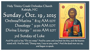 Oct. 19, 2025 - Orthros/Matins & Divine Liturgy -   Third Sunday of Luke