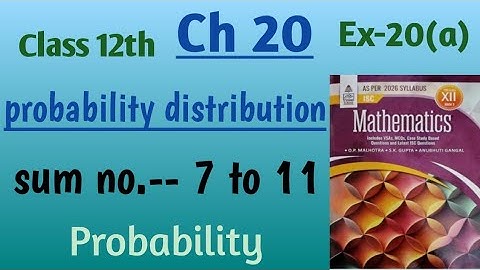 Isc math ch 20 probability distributions ex 20a sum no 7 to 11| book by S Chand OP Malhotra