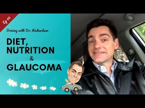 Diet, Nutrition and Glaucoma | Driving with Dr. David Richardson Ep 05