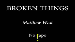 BROKEN THINGS - MATTHEW WEST (Easy Chords and Lyrics)