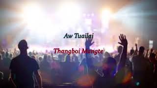 Video thumbnail of "Aw Tuailai - Thangboi Mangte"