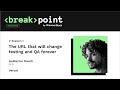 The URL that will change testing and QA forever [Breakpoint 2020]