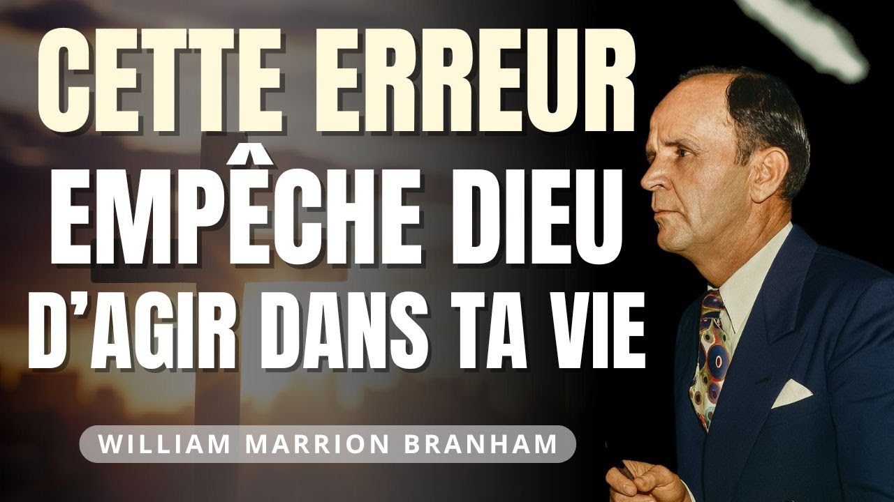 Cette erreur simple empêche Dieu d’agir dans ta vie | William Branham