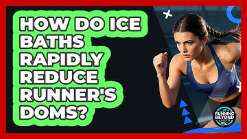 How Do Ice Baths Rapidly Reduce Runner