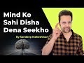 Mind ko sahi disha dena seekho  by sandeep maheshwari  hindi