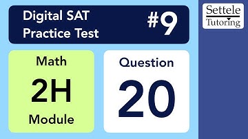 Digital SAT 9, Math Module 2H, Question 20