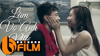 Phim hay 2017 | làm vợ anh nhé | tổng hợp phim ngắn hay ý nghĩa