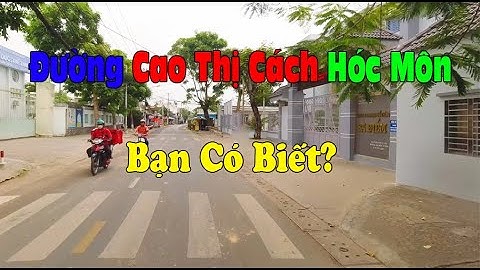 Đường Cao Thị Cách Hóc Môn Bạn Có Biết? Cuộc Sống Hóc Môn