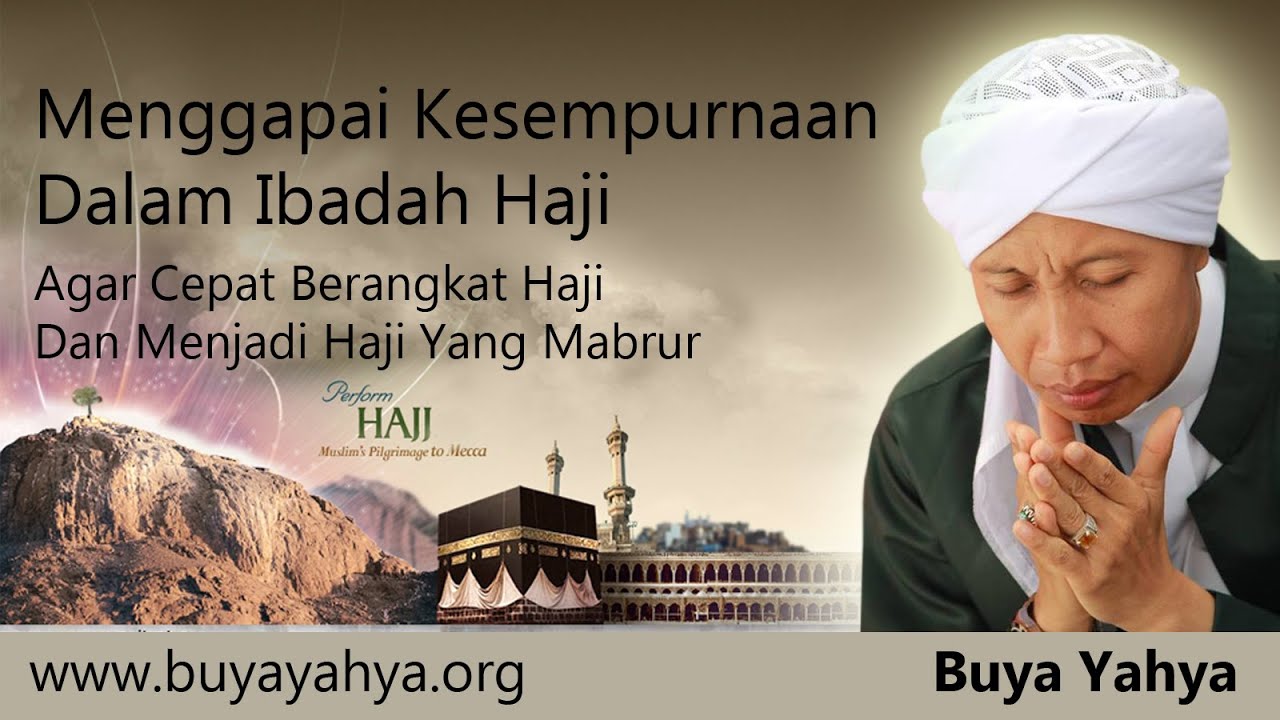 Buya Yahya Menggapai Kesempurnaan Dalam Ibadah Haji 